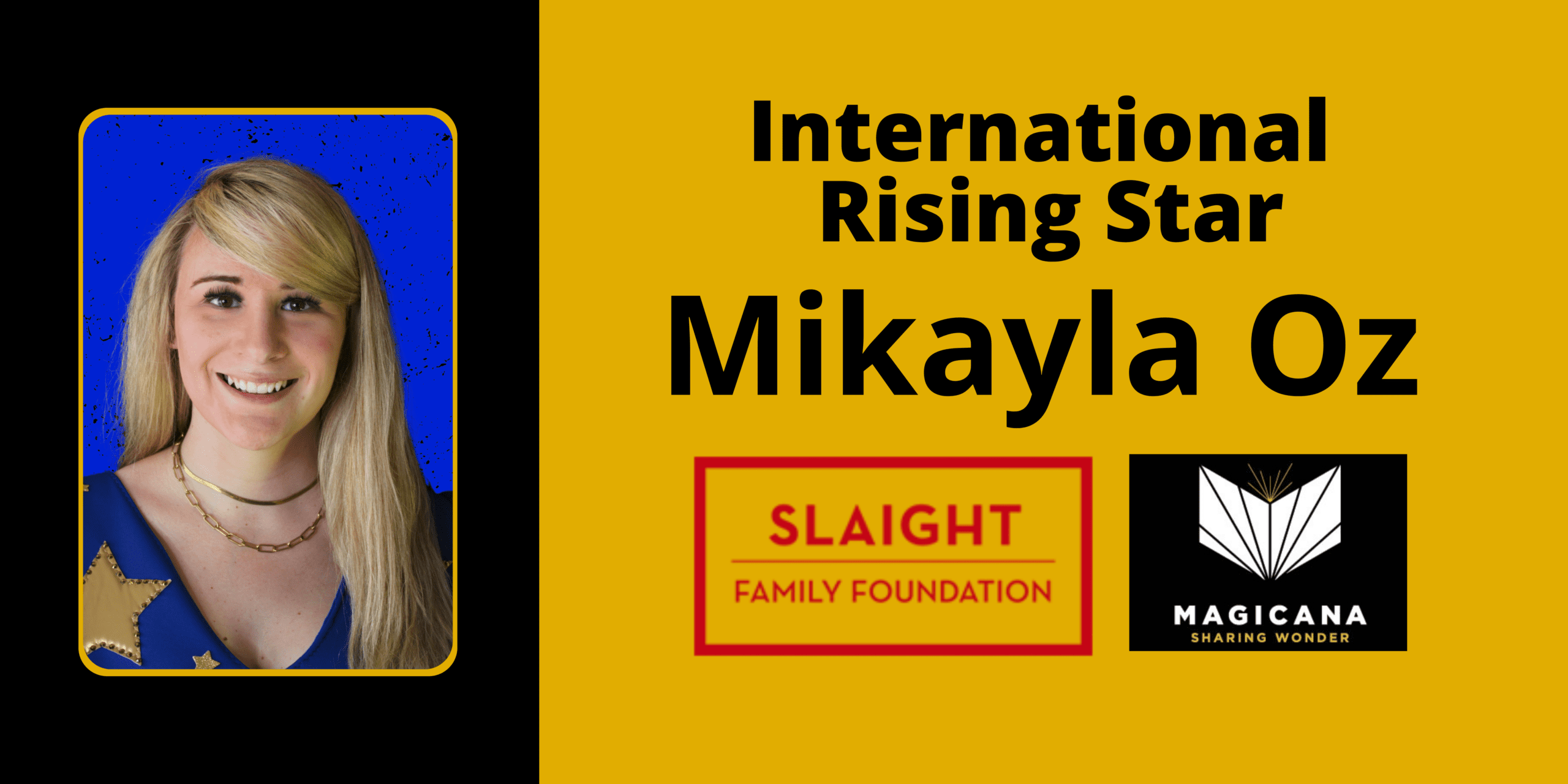 Magicana Allan Slaight Award - Mikayla Oz