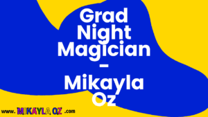 Grad Night Magician - Mikayla Oz