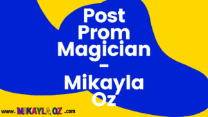 Post Prom Magician - Mikayla Oz